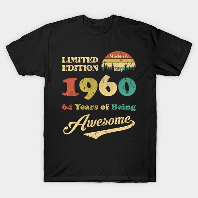 Made In May 1960 64 Years Of Being Awesome 64th Birthday T-Shirt by ladonna marchand